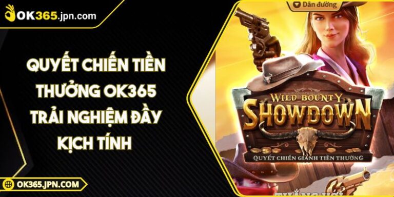 Quyết Chiến Tiền Thưởng OK365 Trải Nghiệm Đầy Kịch Tính